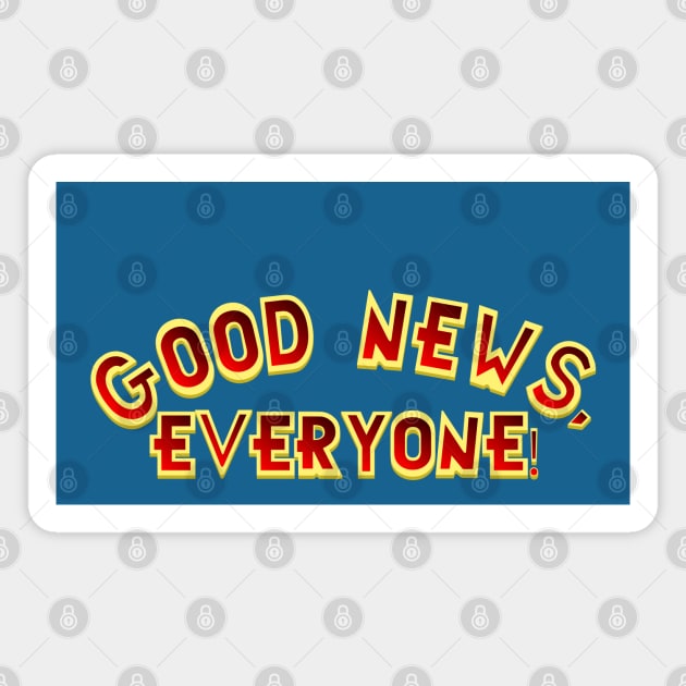 Good News, Everyone! Magnet by fashionsforfans